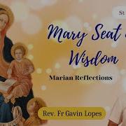 Marian Reflections Day 4 Mary Seat Of Wisdom Fr Gavin Lopes