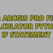 GIS ArcGIS Pro Field Calculator Python IF Statement