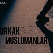 Korkak Müslümanlar Önemli Anlar