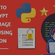 How To Encrypt And Decrypt Image Using Python How To Encrypt Any Image File Using Python