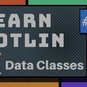Kotlin Data Classes Part 12 Kotlin Tutorial 2020