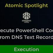 Atomic Spotlight Выполнение кода PowerShell из текстовых записей DNS