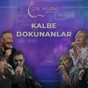 Kalbe Dokunanlar Çok Akustik