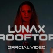 LUNAX Rooftop Official Video