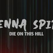 SIENNA SPIRO Die On This Hill Lyrics