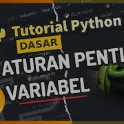 PART 3 YANG PERLU KAMU TAHU TENTANG VARIABEL DI PYTHON MEMBUAT VARIABEL PYTHON