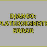Django TemplateDoesNotExist Error