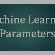 Parameters And Hyperparameters