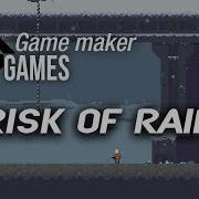 Games Made In Gamemaker Risk Of Rain