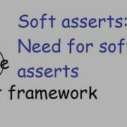32 Soft Asserts Writing Soft Asserts Where We Need To Do Multi Asserts In A Test Using Junit5