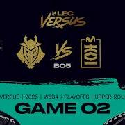 G2 Vs MKOI 2026 LEC Versus Playoffs Upper Round 3 Game 2 G2 Esports Vs Movistar KOI