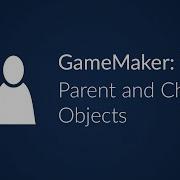GameMaker Parent And Child Objects