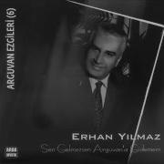 Erhan Yılmaz Sen Gelmezsen Arguvan A Gidemem ARDA Müzik