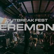 Ceremony Outbreak Fest 2022
