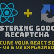 Securing Your React Website With Google ReCAPTCHA Step By Step Tutorial On V2 And V3
