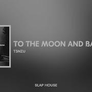 𝗦𝗹𝗮𝗽 𝗛𝗼𝘂𝘀𝗲 To The Moon And Back T3NZU 𝗘𝗗𝗠 𝗕𝘂𝘇𝘇 𝗥𝗲𝗰𝗼𝗿𝗱𝘀