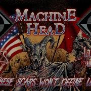 MACHINE HEAD These Scars Won T Define Us Feat In Flames Lacuna Coil Unearth LYRIC VIDEO