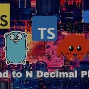 021 Round To N Decimal Places JavaScript Typescript Python Go Rust