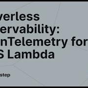 Serverless Observability Introducing OpenTelemetry For AWS Lambda