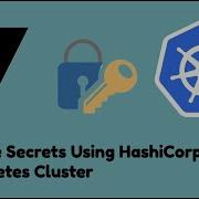 Управление секретами с помощью HashiCorp Vault в кластере Kubernetes Hashicorp Vault Secrets