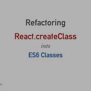 Refactor CreateClass To ES6 Classes