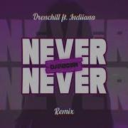 Drenchill Ft Indiiana Never Never DJ BOCIAN REMIX 2025