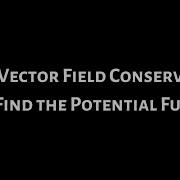 Is The Vector Field Conservative If Yes Find The Potential Function