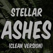 Stellar Ashes Clean Lyrics Ashes Clean