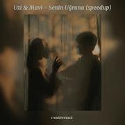 Uzi Mavi Senin Uğruna Speed Up