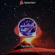 Teminite Evolution Nightcore
