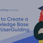 UserGuiding University How To Create A Knowledge Base With UserGuiding