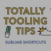 Sublime Shortcuts Totally Tooling Tips S2 Ep3