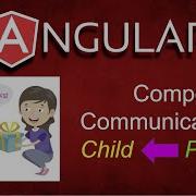 Angular Component Communications Parent To Child