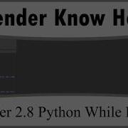 How To Create While Loops In Python For Blender 2 8