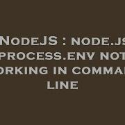 NodeJS Node Js Process Env Not Working In Command Line