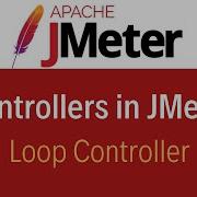 JMeter Tutorial 9 Logic Controllers In JMeter Loop Controller
