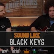 Sound Like The Black Keys Without Busting The Bank
