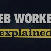 Web Workers Explained