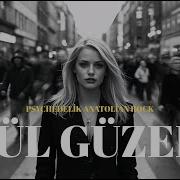 Gül Güzeli I Psychedelik Anatolian Rock