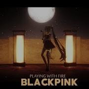 MMD Playing With Fire 불장난 BLACKPINK Motion By Iven Padilla