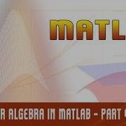 22 Linear Algebra In Matlab Part 4 Power And Exponentials Eigen Value Decomposition