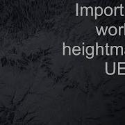 Importing Real World Heightmaps Into Unreal Engine