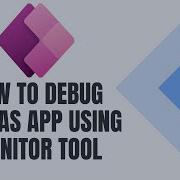 How To Debug Canvas Apps With The Monitor Tool Tutorial