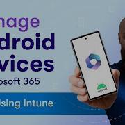 How To Manage Android Devices In Microsoft 365 Using Intune