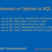 SET Statements Part 1 QUOTED IDENTIFIER ANSI NULL NOCOUNT ANSI WARNINGS ANSI PADDING