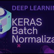7 Batch Normalization In Deep Learning Using Keras