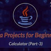 Calculator Part 3 Java Projects For Beginners