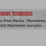 Data Communication Line Coding Techniques Unipolar Polar Bipolar Manchester Encoding