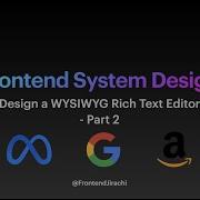 Design A WYSIWYG Editor Part 2 Frontend System Design Interview Question