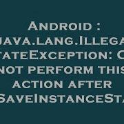 Android Java Lang IllegalStateException Can Not Perform This Action After OnSaveInstanceState